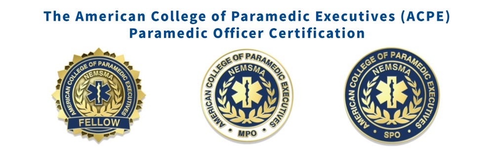 Image displaying three emblems for the American College of Paramedic Executives. From left to right: Fellow emblem, MPO emblem, and SPO emblem. Above them is the text: "The American College of Paramedic Executives (ACPE) Paramedic Officer Certification.